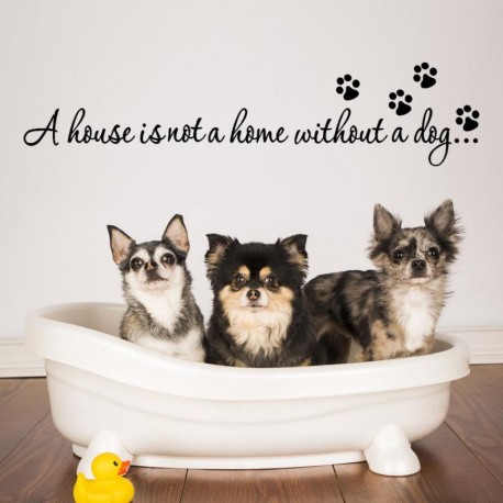 STENSKA NALEPKA " A HOUSE IS NOT A HOME WITHOUT A DOG "
